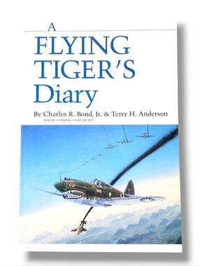 A FLYING TIGER'S DIARY (VOLUME 15) (CENTENNIAL SERIES OF By Bond Charles R. Jr.